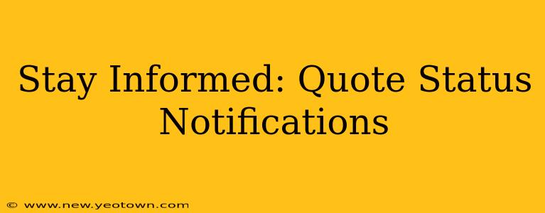 Stay Informed: Quote Status Notifications