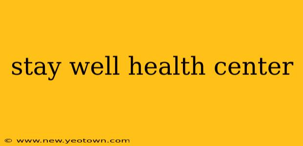 stay well health center