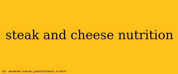 steak and cheese nutrition