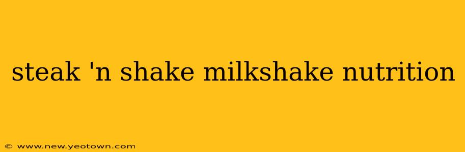 steak 'n shake milkshake nutrition