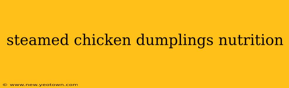 steamed chicken dumplings nutrition