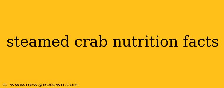 steamed crab nutrition facts