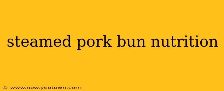 steamed pork bun nutrition