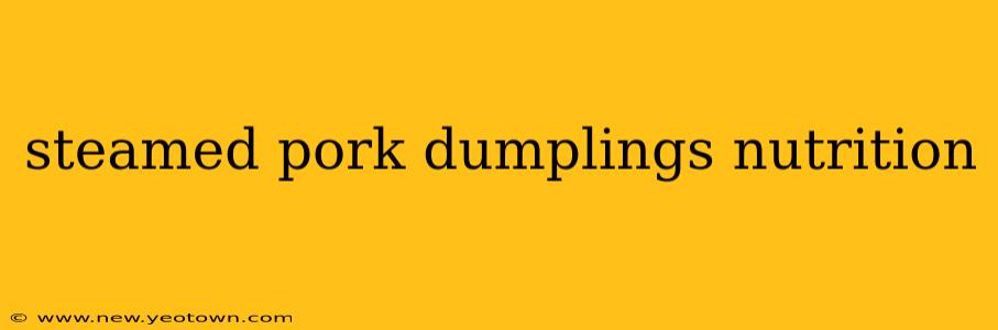 steamed pork dumplings nutrition