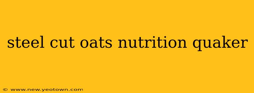steel cut oats nutrition quaker