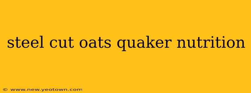 steel cut oats quaker nutrition