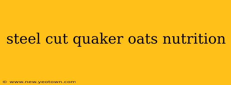 steel cut quaker oats nutrition