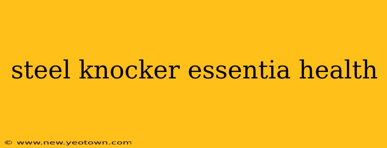 steel knocker essentia health