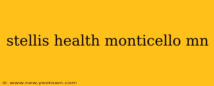 stellis health monticello mn
