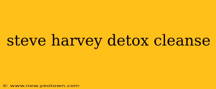 steve harvey detox cleanse