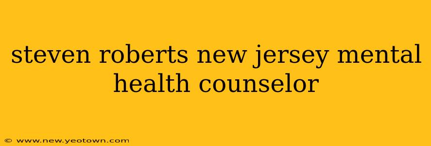 steven roberts new jersey mental health counselor