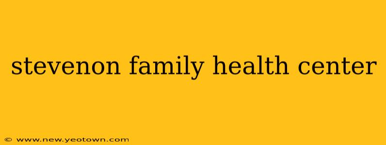 stevenon family health center