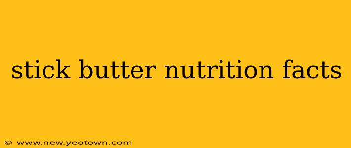 stick butter nutrition facts