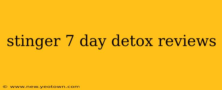 stinger 7 day detox reviews