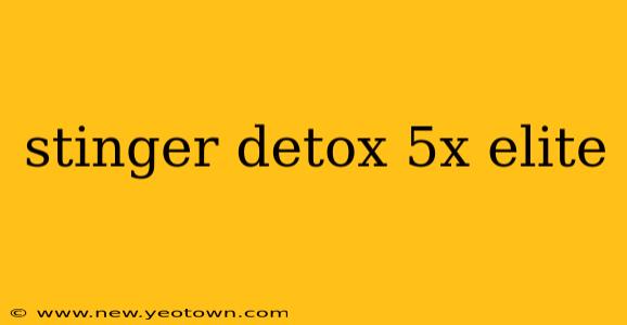 stinger detox 5x elite