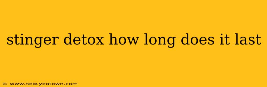 stinger detox how long does it last