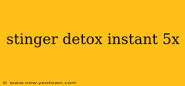 stinger detox instant 5x