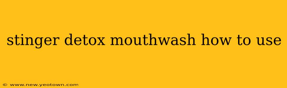 stinger detox mouthwash how to use