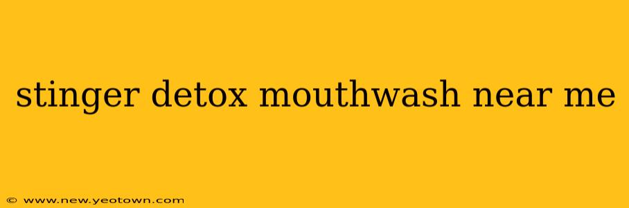 stinger detox mouthwash near me