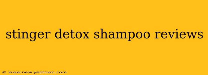 stinger detox shampoo reviews