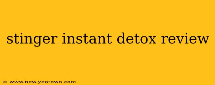 stinger instant detox review