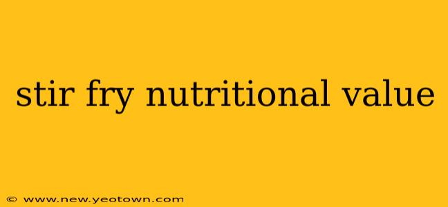 stir fry nutritional value
