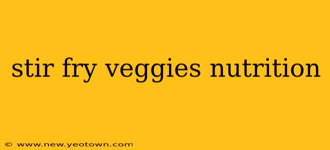 stir fry veggies nutrition