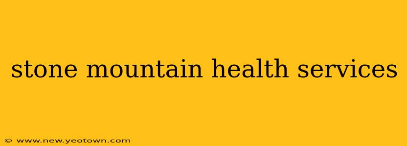 stone mountain health services