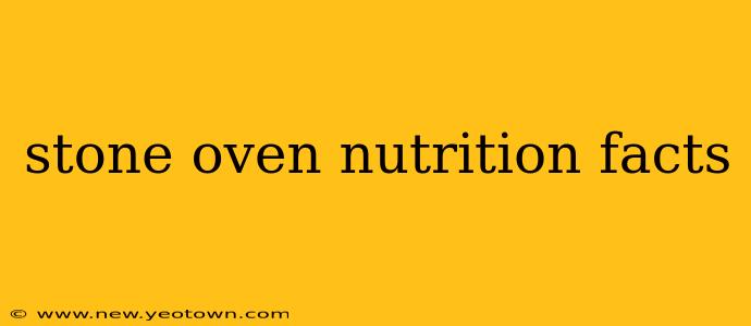 stone oven nutrition facts