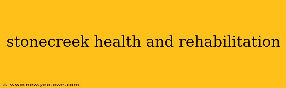 stonecreek health and rehabilitation