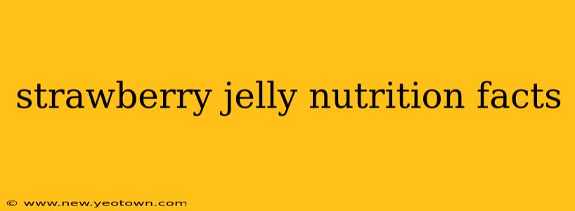 strawberry jelly nutrition facts
