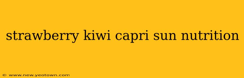 strawberry kiwi capri sun nutrition