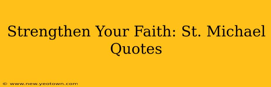Strengthen Your Faith: St. Michael Quotes