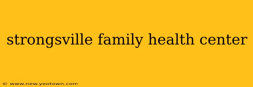 strongsville family health center