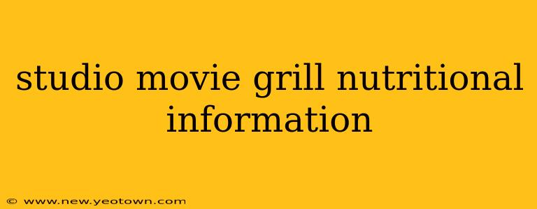 studio movie grill nutritional information
