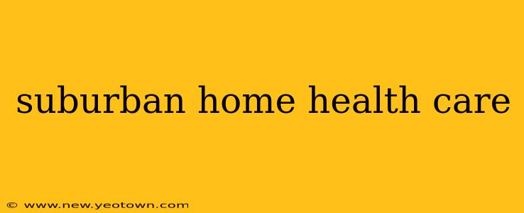 suburban home health care