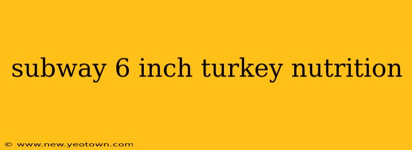 subway 6 inch turkey nutrition