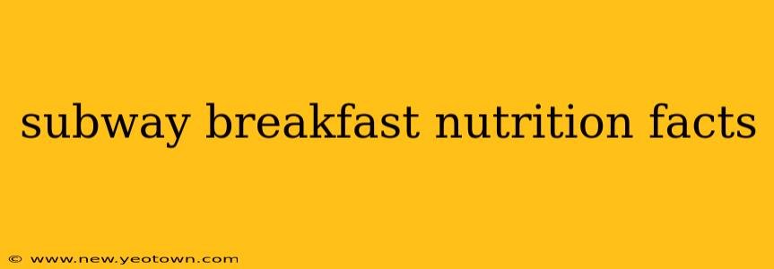 subway breakfast nutrition facts