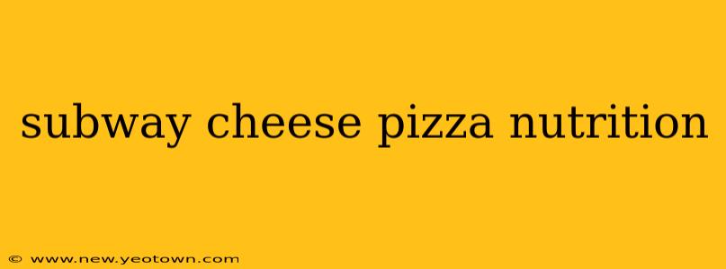 subway cheese pizza nutrition