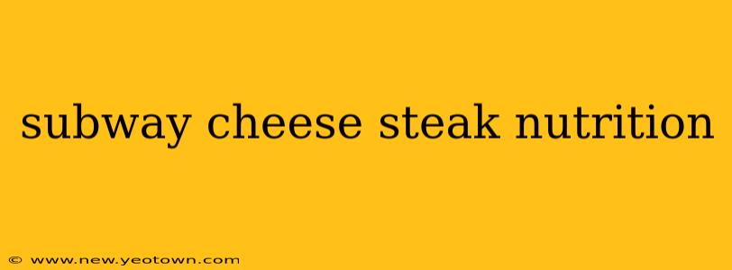 subway cheese steak nutrition