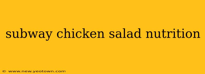 subway chicken salad nutrition