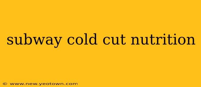 subway cold cut nutrition