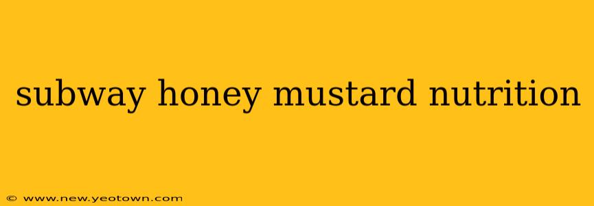 subway honey mustard nutrition