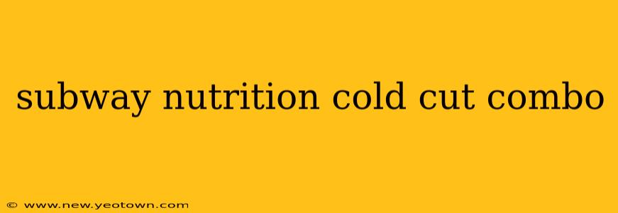 subway nutrition cold cut combo