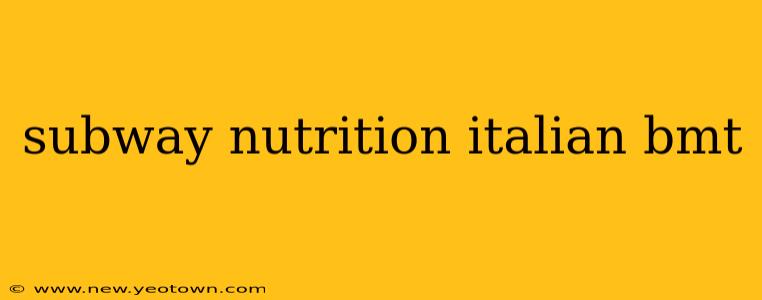 subway nutrition italian bmt