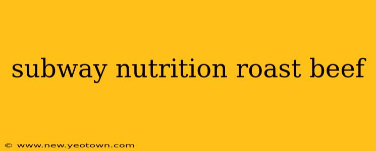 subway nutrition roast beef