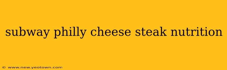 subway philly cheese steak nutrition