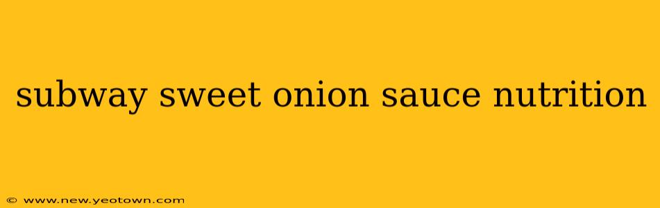 subway sweet onion sauce nutrition