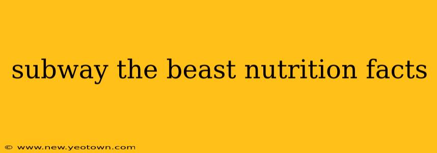 subway the beast nutrition facts