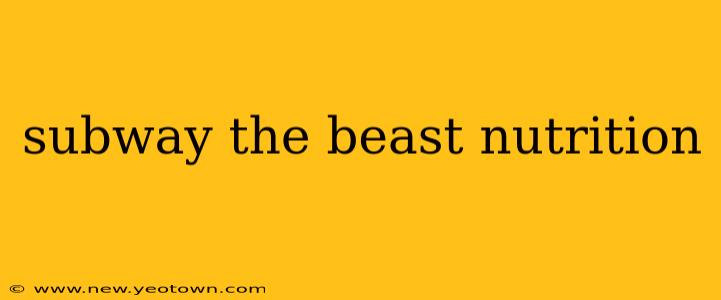 subway the beast nutrition
